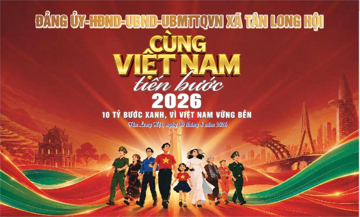 Kế hoạch phối hợp tổ chức hoạt động “Cùng Việt Nam tiến bước” năm 2026 trên địa bàn xã Tân Long Hội
